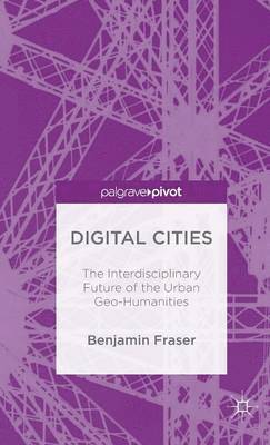 Digital Cities: The Interdisciplinary Future of the Urban Geo-Humanities 1