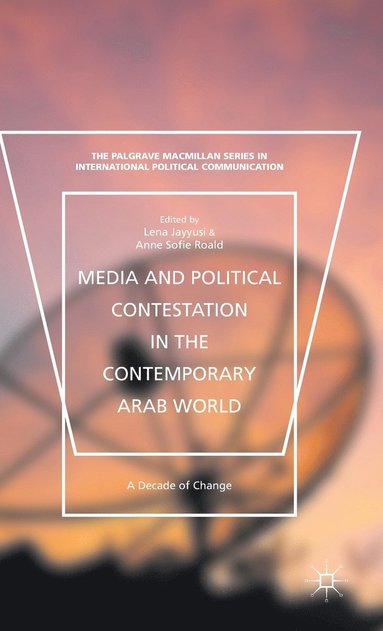 bokomslag Media and Political Contestation in the Contemporary Arab World