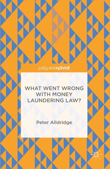 bokomslag What Went Wrong With Money Laundering Law?