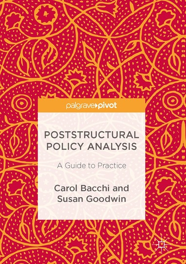 Carol Bacchi, Susan Goodwin - Poststructural Policy Analysis, Inbunden