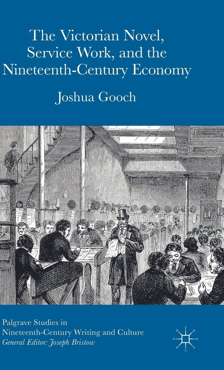 The Victorian Novel, Service Work, and the Nineteenth-Century Economy 1
