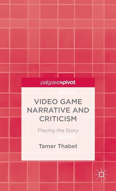 bokomslag Video Game Narrative and Criticism