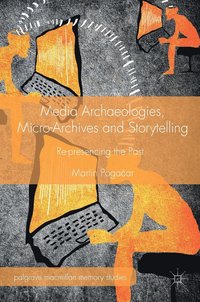 bokomslag Media Archaeologies, Micro-Archives and Storytelling