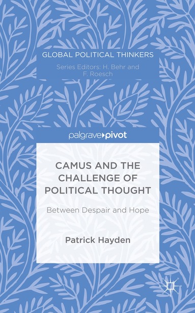 P. Hayden - Camus and the Challenge of Political Thought, Inbunden