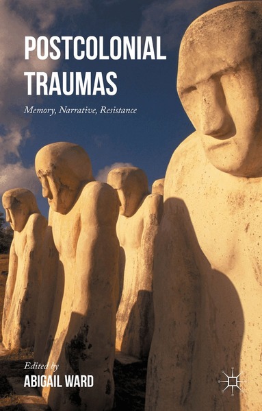 Abigail Ward - Postcolonial Traumas, Inbunden