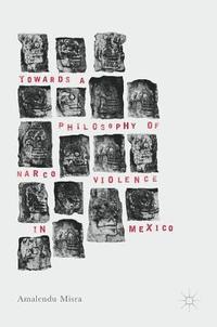 bokomslag Towards a Philosophy of Narco Violence in Mexico