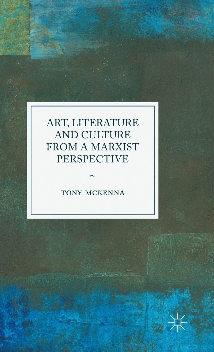 Tony McKenna, Tony Mckenna - Art, Literature and Culture from a Marxist Perspective, Inbunden