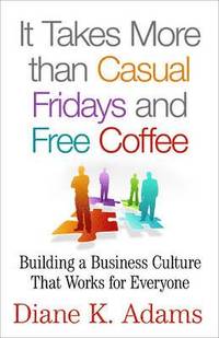 bokomslag It Takes More Than Casual Fridays and Free Coffee