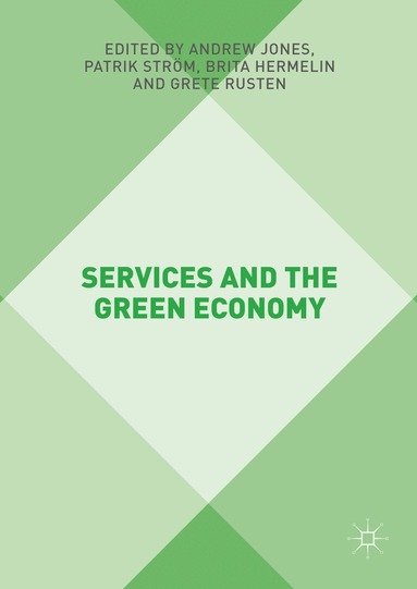 Andrew Jones, Patrik Ström, Brita Hermelin, Grete Rusten - Services and the Green Economy, Inbunden