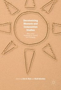 bokomslag Decolonizing Rhetoric and Composition Studies