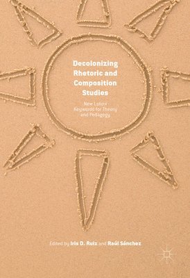 Decolonizing Rhetoric and Composition Studies 1