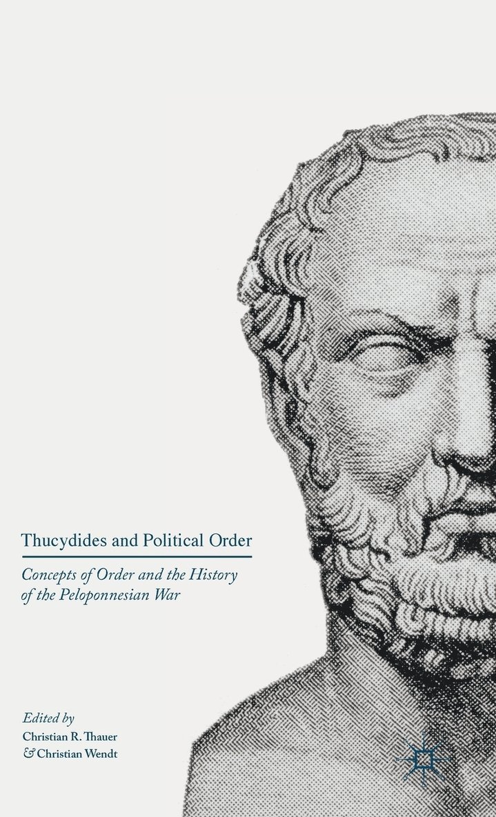 Christian R. Thauer, Christian Wendt, Christian R Thauer - Thucydides and Political Order, Inbunden