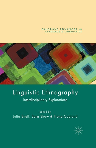Fiona Copland, Sara Shaw, Julia Snell - Linguistic Ethnography, Häftad