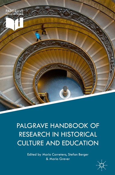 Mario Carretero, Stefan Berger, Maria Grever - Palgrave Handbook of Research in Historical Culture and Education, Inbunden
