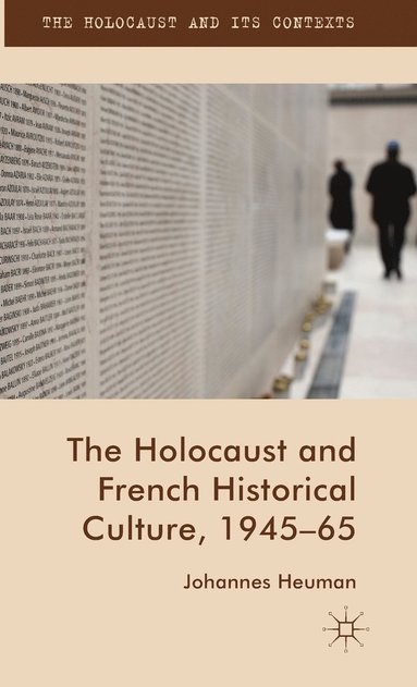bokomslag The Holocaust and French Historical Culture, 194565