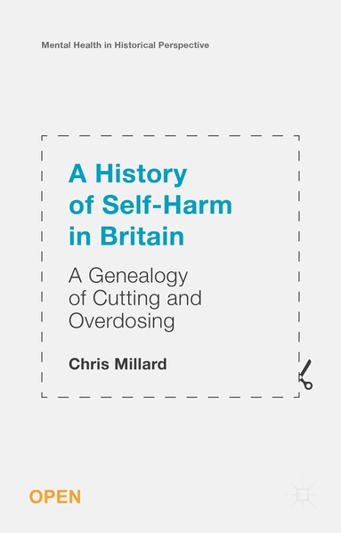Chris Millard - History of Self-Harm in Britain, Inbunden