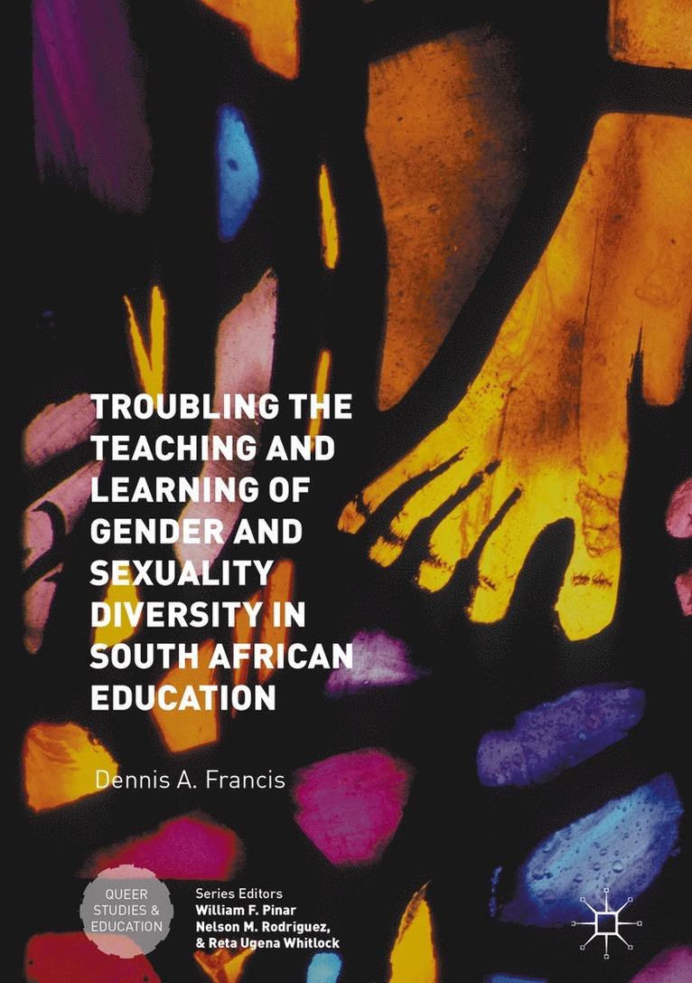 Dennis A. Francis - Troubling the Teaching and Learning of Gender and Sexuality Diversity in South African Education, Inbunden