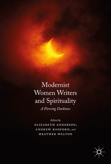 Elizabeth Anderson, Andrew Radford, Heather Walton - Modernist Women Writers and Spirituality, Inbunden