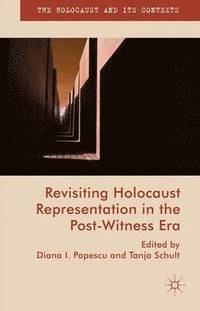 bokomslag Revisiting Holocaust Representation in the Post-Witness Era