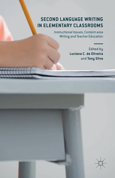 Luciana de Oliveira, Tony Silva - Second Language Writing in Elementary Classrooms, Inbunden