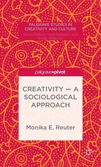 bokomslag Creativity  A Sociological Approach