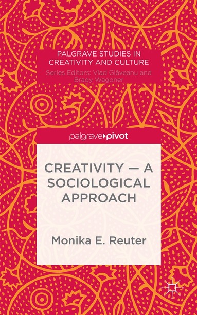 Monika E. Reuter - Creativity — A Sociological Approach, Inbunden