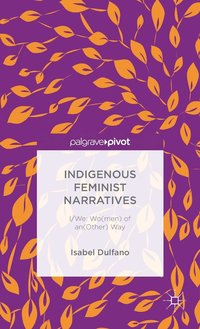 bokomslag Indigenous Feminist Narratives