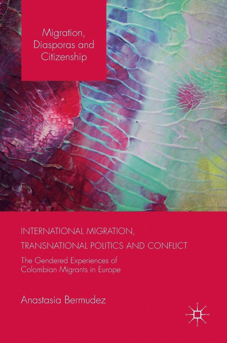 Anastasia Bermudez - International Migration, Transnational Politics and Conflict, Inbunden