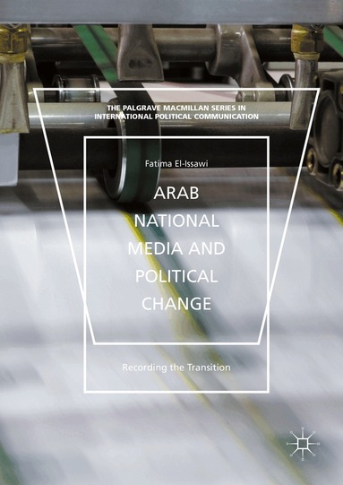 Fatima El-Issawi - Arab National Media and Political Change, Inbunden