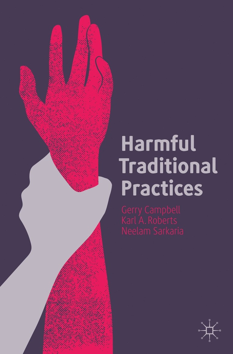 Gerry Campbell, Karl A. Roberts, Neelam Sarkaria - Harmful Traditional Practices, Häftad