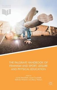 bokomslag The Palgrave Handbook of Feminism and Sport, Leisure and Physical Education