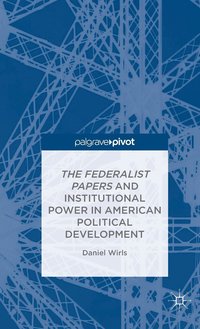 bokomslag Federalist Papers and Institutional Power In American Political Development