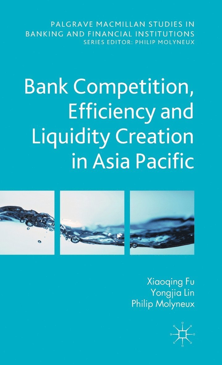 Bank Competition, Efficiency and Liquidity Creation in Asia Pacific 1