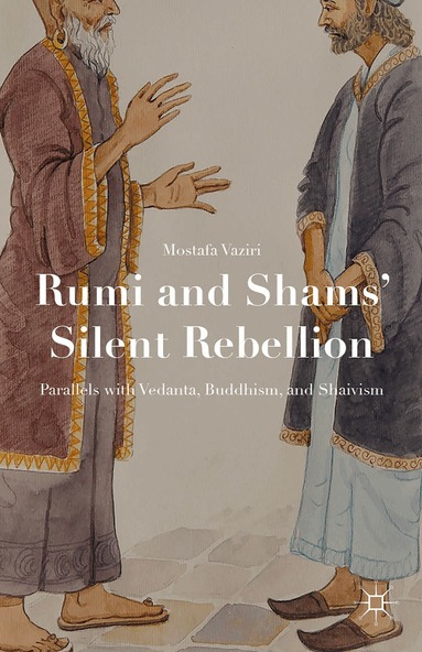 Mostafa Vaziri - Rumi and Shams’ Silent Rebellion, Inbunden
