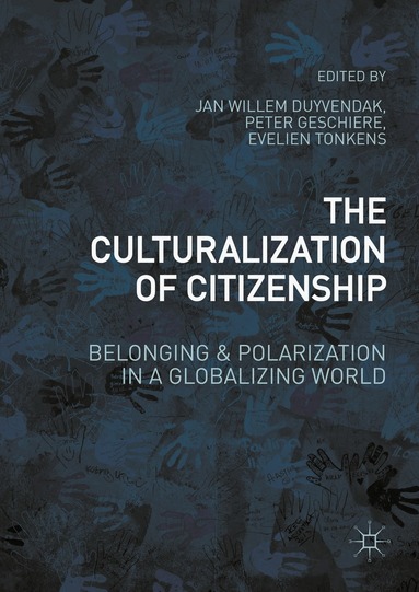 Jan Willem Duyvendak, Peter Geschiere, Evelien Tonkens - Culturalization of Citizenship, Inbunden