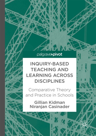 Gillian Kidman, Niranjan Casinader - Inquiry-Based Teaching and Learning across Disciplines, Inbunden