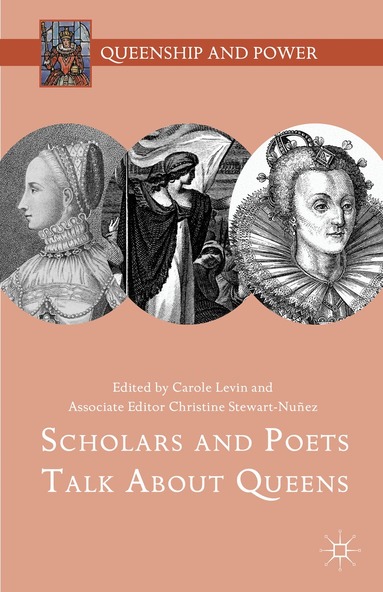 Carole Levin, Christine Stewart-Nuñez - Scholars and Poets Talk About Queens, Inbunden
