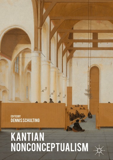 Dennis Schulting - Kantian Nonconceptualism, Inbunden