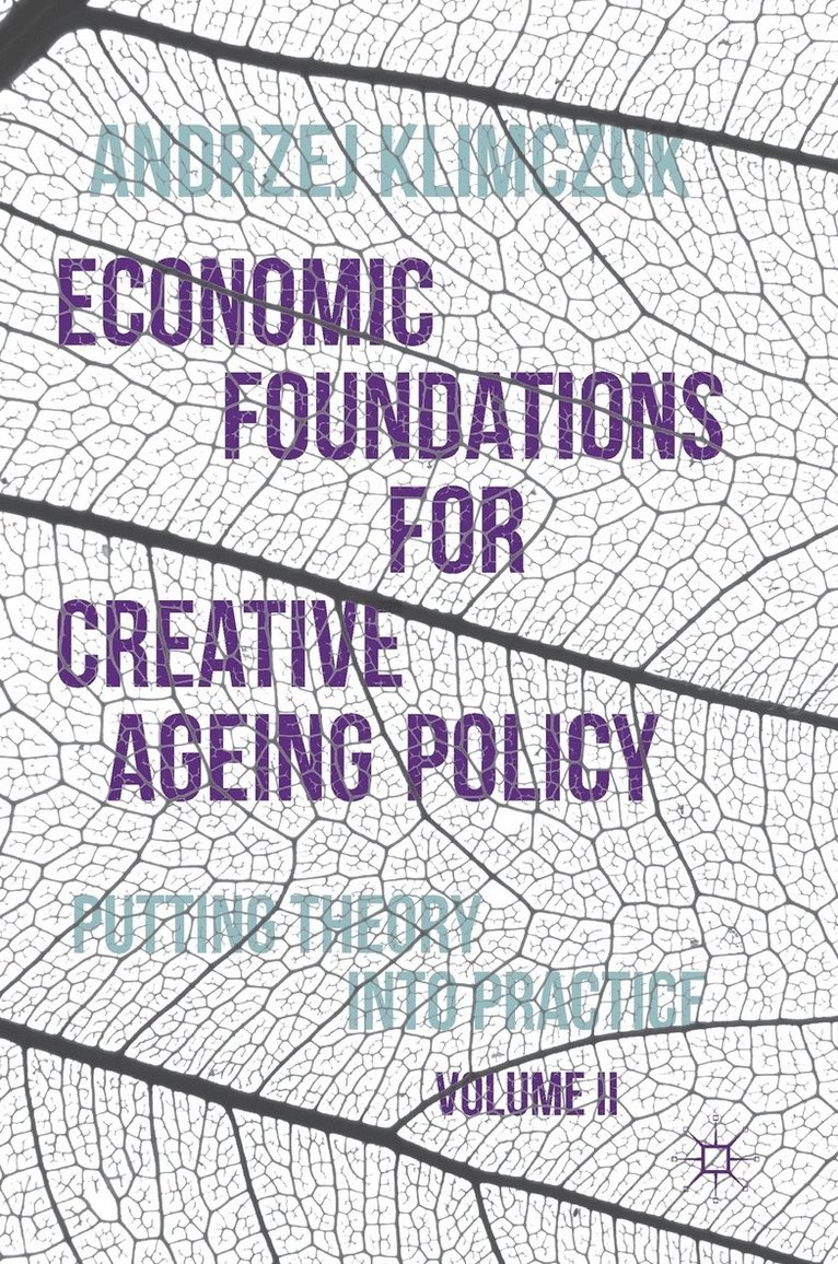 Andrzej Klimczuk - Economic Foundations for Creative Ageing Policy, Volume II, Inbunden