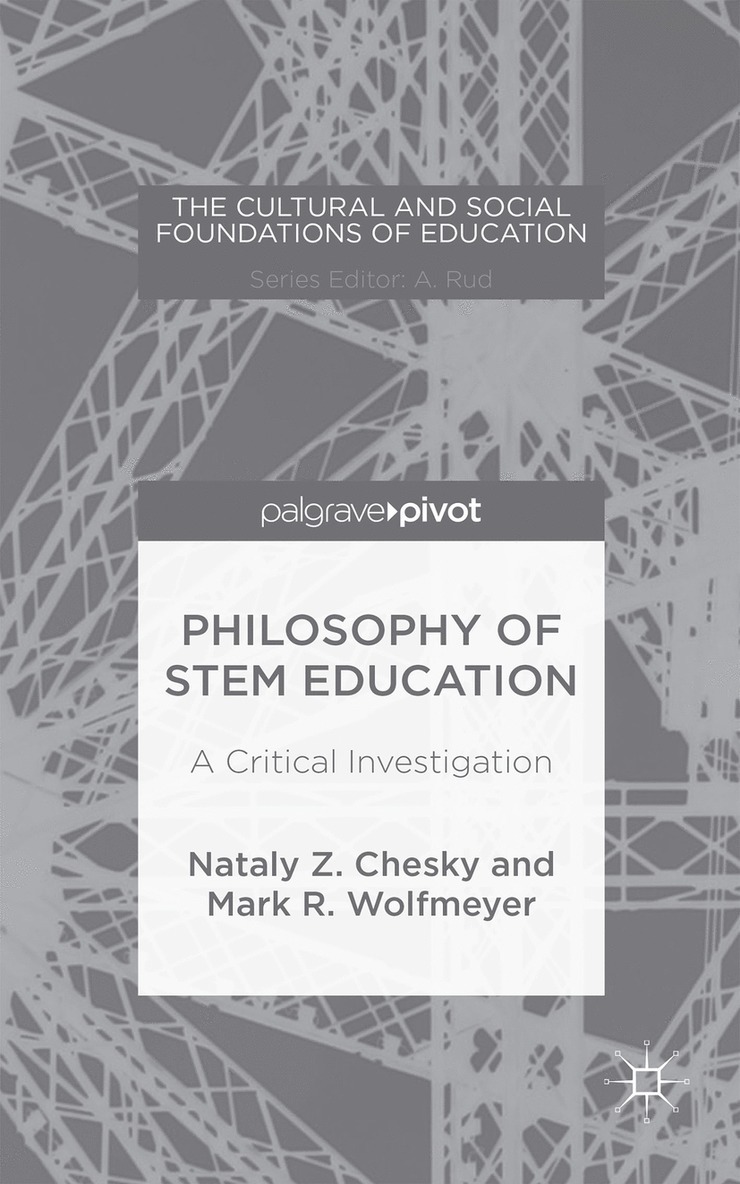 Nataly Z. Chesky, Mark R. Wolfmeyer, Nataly Z Chesky, Mark R Wolfmeyer - Philosophy of STEM Education, Inbunden