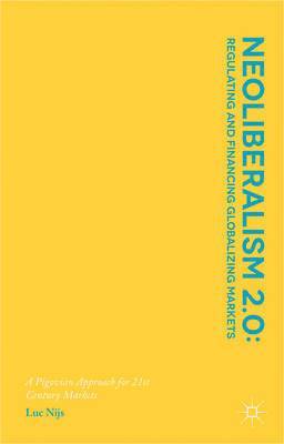 Neoliberalism 2.0: Regulating and Financing Globalizing Markets 1