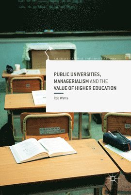 Public Universities, Managerialism and the Value of Higher Education 1