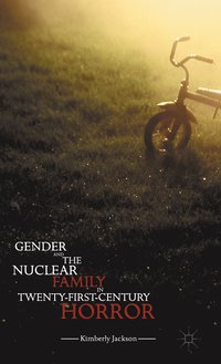 bokomslag Gender and the Nuclear Family in Twenty-First-Century Horror
