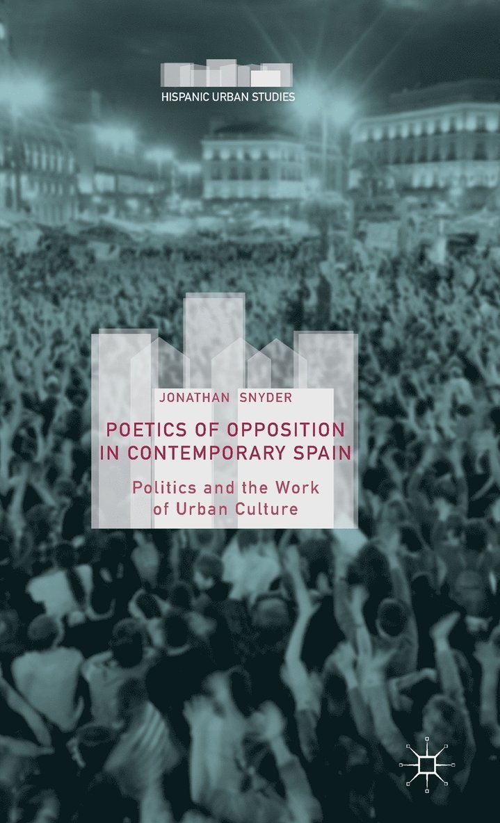 Jonathan Snyder - Poetics of Opposition in Contemporary Spain, Inbunden