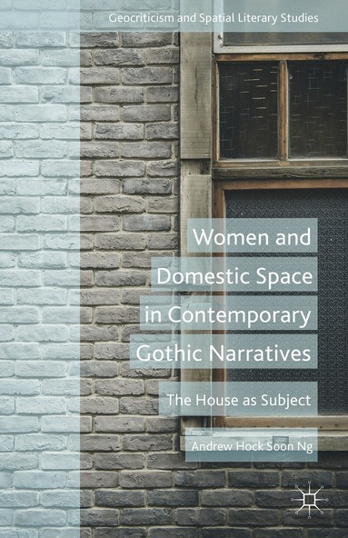 A. Soon - Women and Domestic Space in Contemporary Gothic Narratives, Inbunden