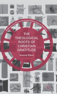bokomslag The Theological Roots of Christian Gratitude