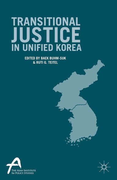 Ruti G. Teitel, Baek Buhm-Suk - Transitional Justice in Unified Korea, Inbunden