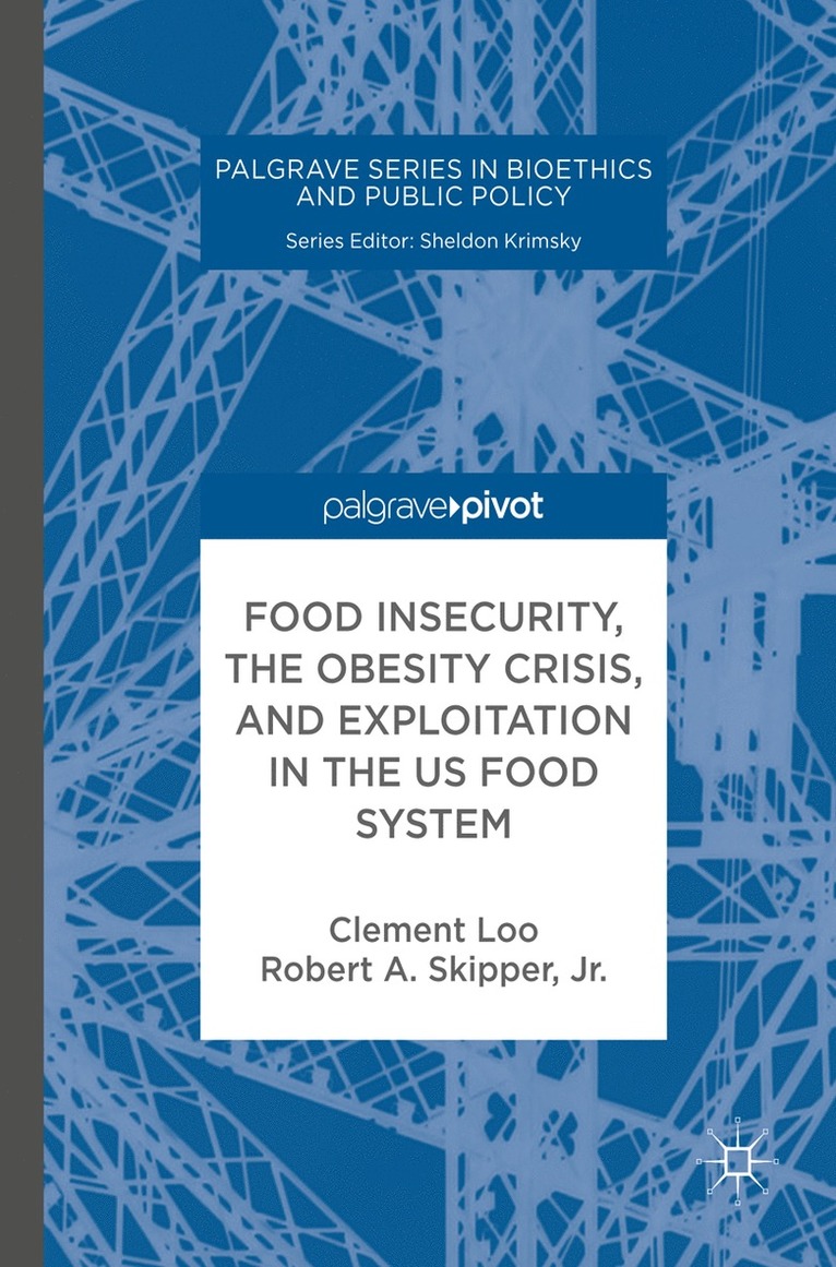 Clement Loo, Robert A. Skipper Jr., Jr. Skipper, Robert A., Robert A. Skipper Jr, Robert A Skipper Jr - Food Insecurity, the Obesity Crisis, and Exploitation in the US Food System, Inbunden