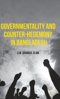 bokomslag Governmentality and Counter-Hegemony in Bangladesh