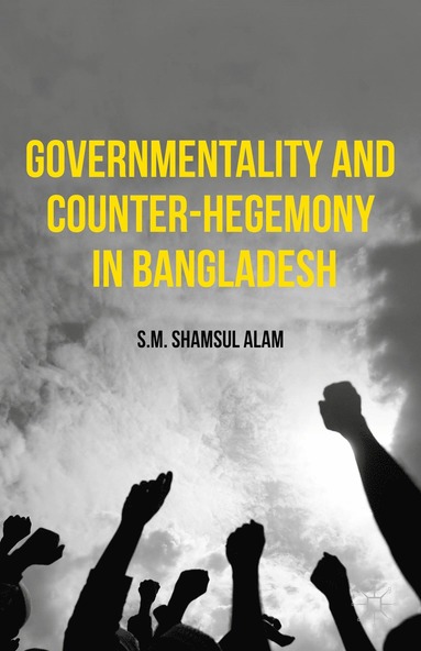 bokomslag Governmentality and Counter-Hegemony in Bangladesh